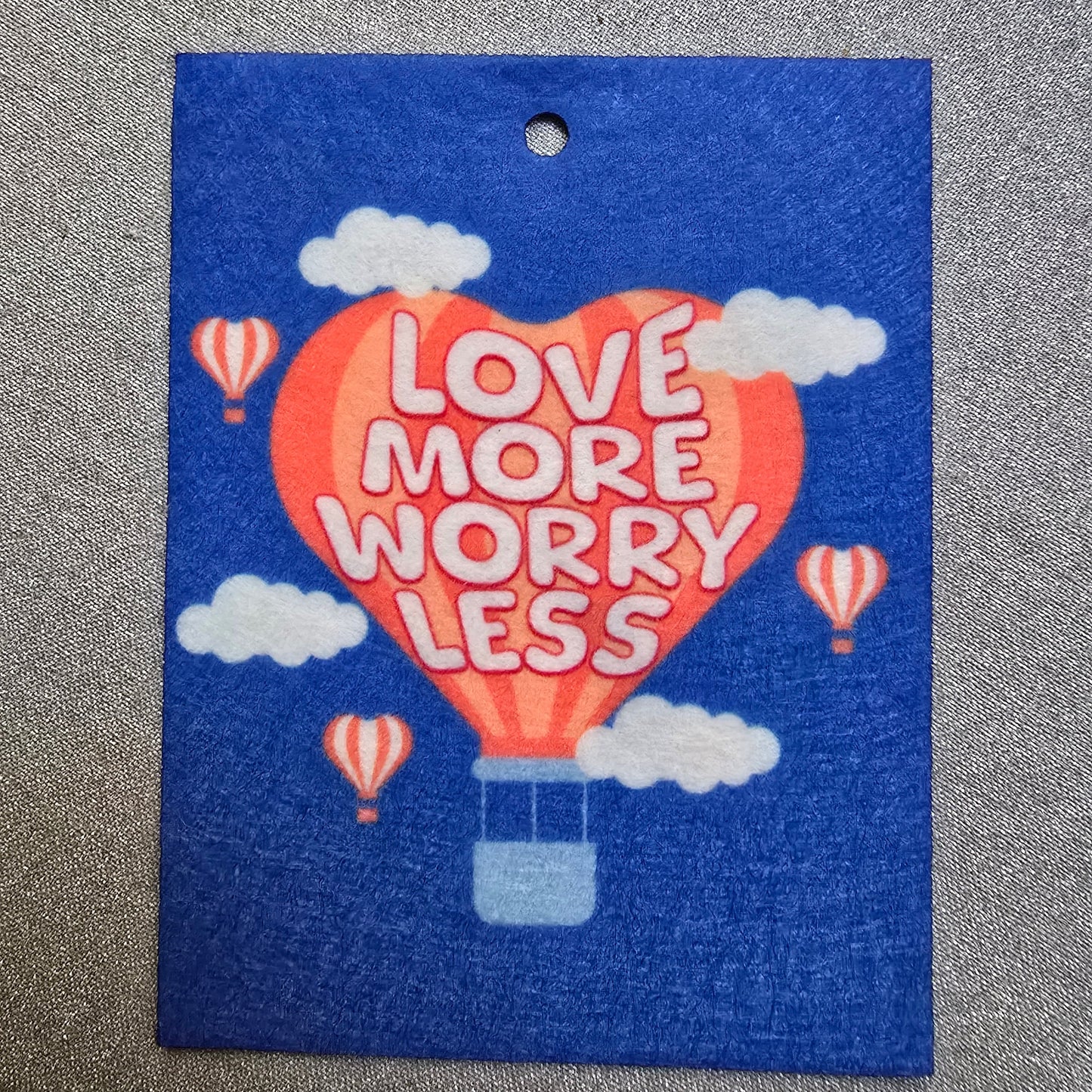 Love more Worry less - Car Air Freshener