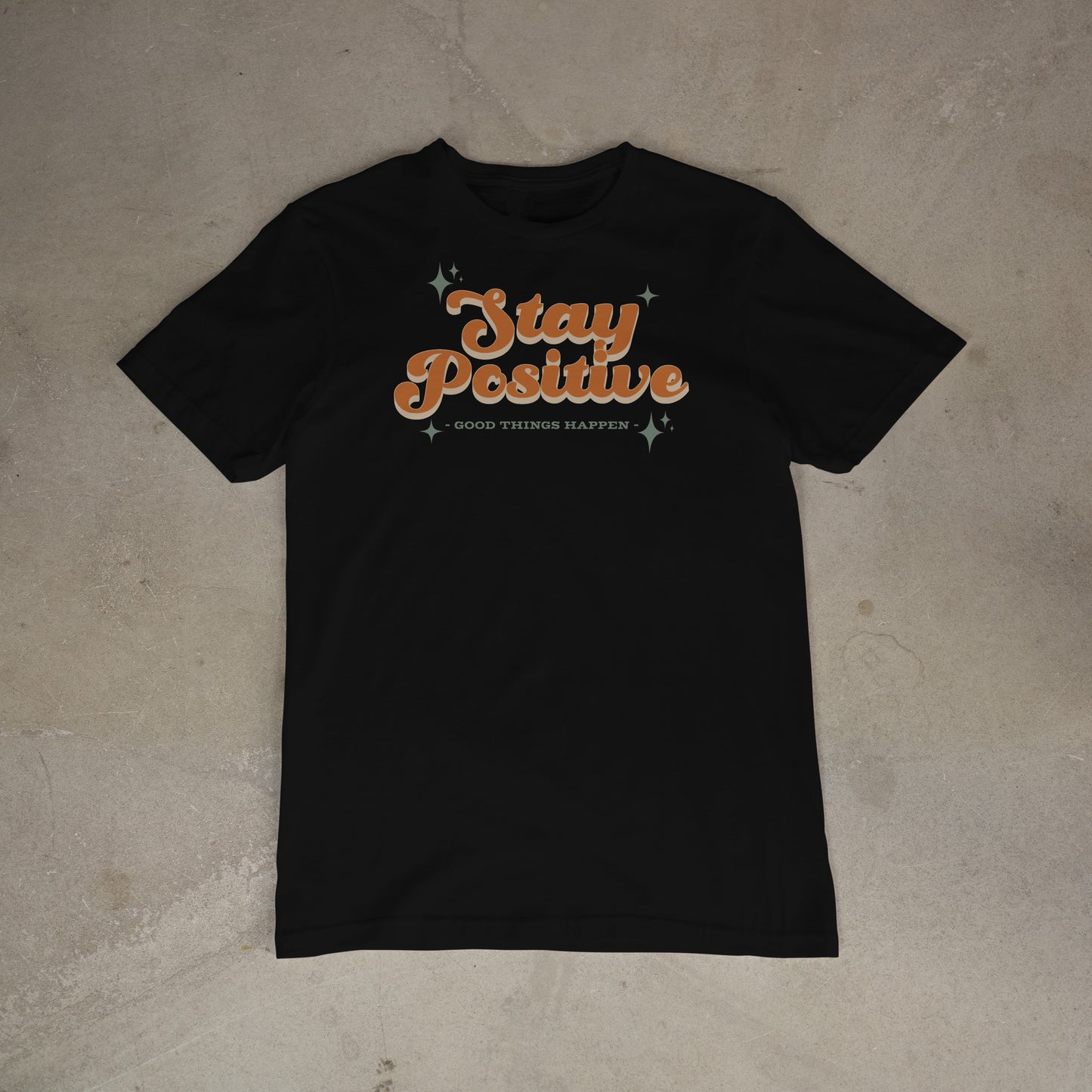 Stay Positive – Good Things Happen