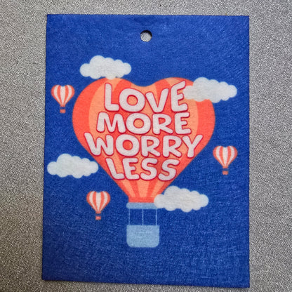 Love more Worry less - Car Air Freshener