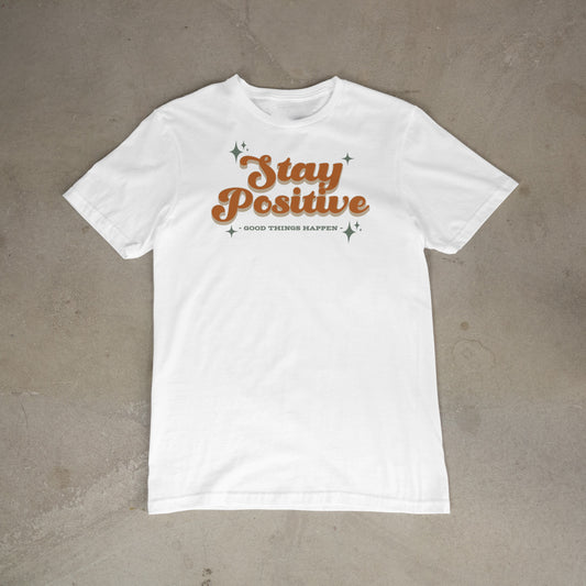 Stay Positive – Good Things Happen