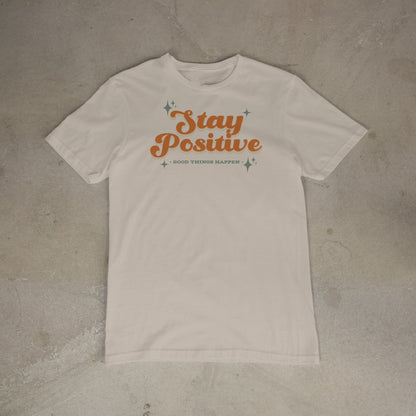 Stay Positive – Good Things Happen